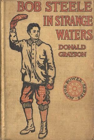 [Gutenberg 58627] • Bob Steele in Strange Waters; or, Aboard a Strange Craft